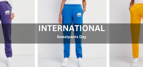 International Sweatpants Day[अंतर्राष्ट्रीय स्वेटपैंट दिवस]